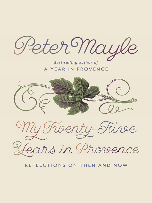 Title details for My Twenty-Five Years in Provence by Peter Mayle - Available